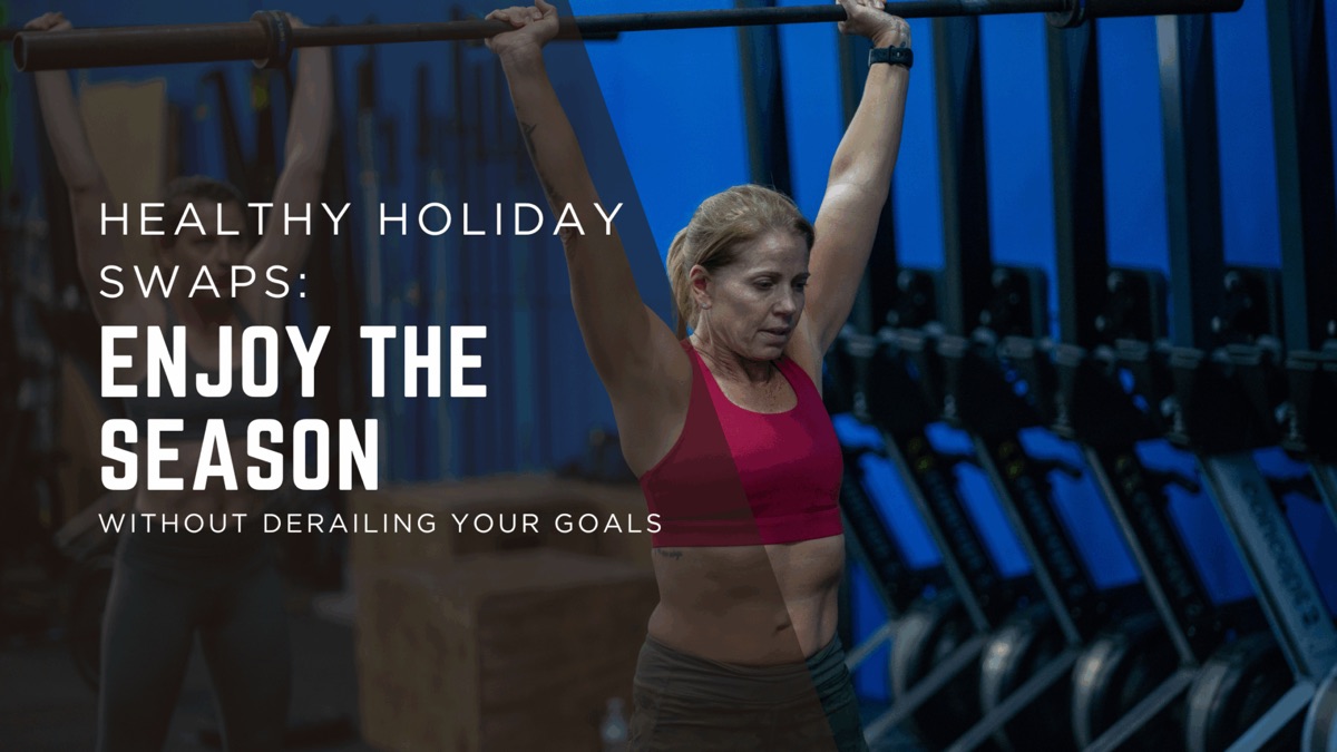 Healthy Holiday Swaps: Enjoy the Season Without Derailing Your Goals