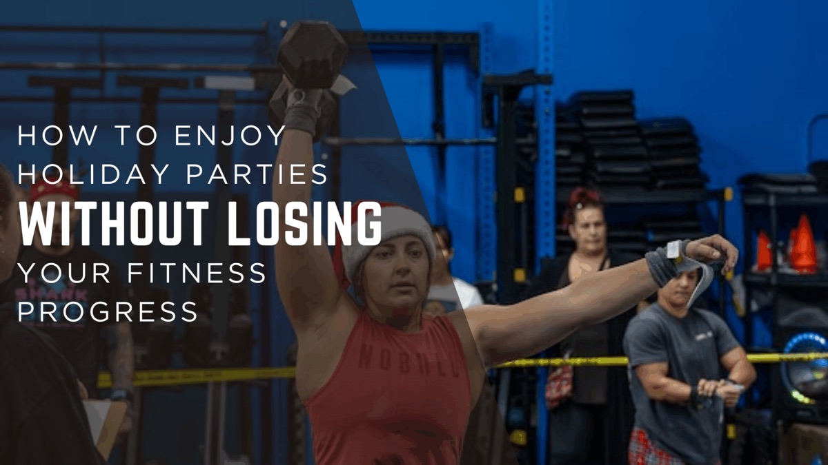 How to Enjoy Holiday Parties Without Losing Your Fitness Progress
