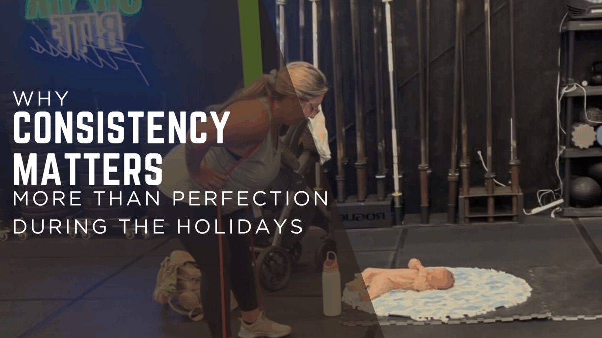 Why Consistency Matters More Than Perfection During the Holidays