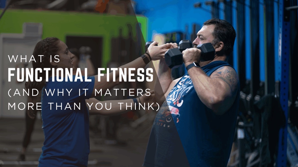 What Is Functional Fitness (And Why It Matters More Than You Think)
