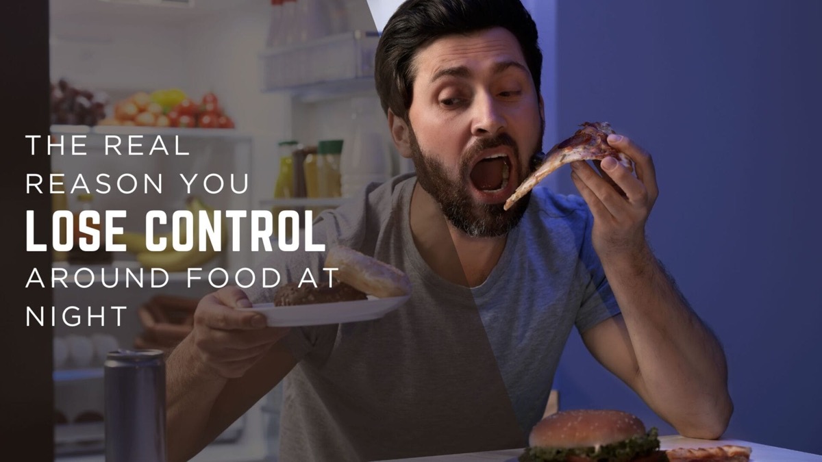 The Real Reason You Lose Control Around Food at Night