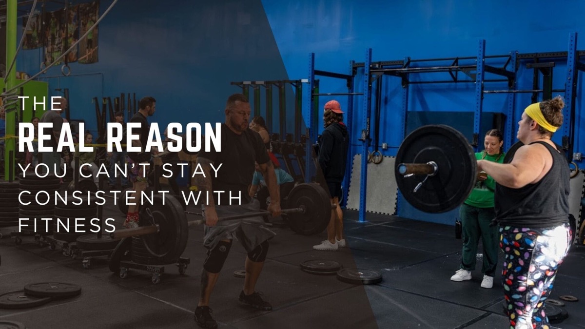 The Real Reason You Can’t Stay Consistent With Fitness