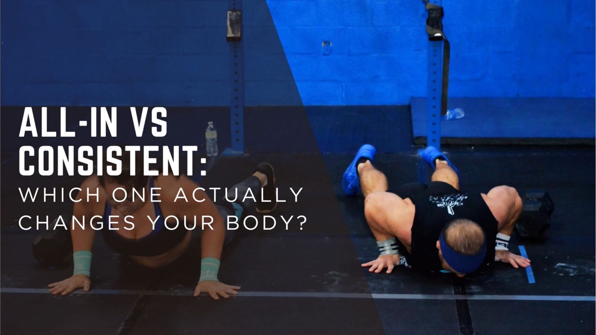 All-In vs Consistent: Which One Actually Changes Your Body?